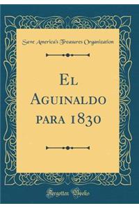 El Aguinaldo Para 1830 (Classic Reprint)