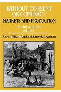 Without Consent or Contract: Markets and Production, Technical Papers, Vol. I