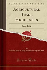 Agricultural Trade Highlights: June, 1992 (Classic Reprint)