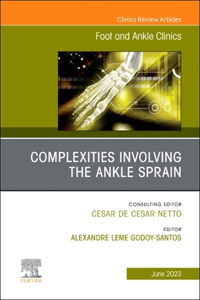 Complexities Involving the Ankle Sprain, an Issue of Foot and Ankle Clinics of North America, E-Book