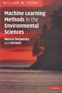 Machine Learning Methods In The Environmental Sciences South Asian Ed.