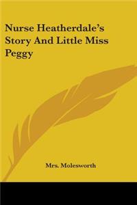 Nurse Heatherdale's Story And Little Miss Peggy