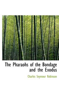 The Pharaohs of the Bondage and the Exodus
