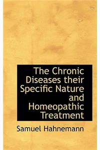 Chronic Diseases their Specific Nature and Homeopathic Treatment