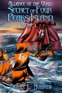Alliance of the Quad: Secret of Four Peaks Island: Volume 3
