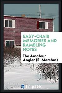 Easy-Chair Memories and Rambling Notes