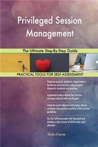 Privileged Session Management The Ultimate Step-By-Step Guide