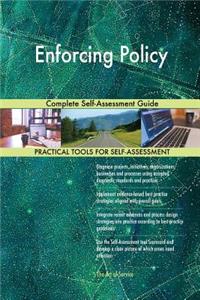 Enforcing Policy Complete Self-Assessment Guide