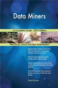 Data Miners A Complete Guide - 2019 Edition