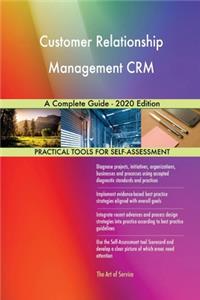 Customer Relationship Management CRM A Complete Guide - 2020 Edition
