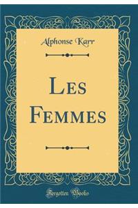 Les Femmes (Classic Reprint)