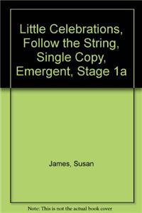 Little Celebrations, Follow the String, Single Copy, Emergent, Stage 1a