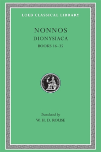 Dionysiaca, Volume II: Books 16-35