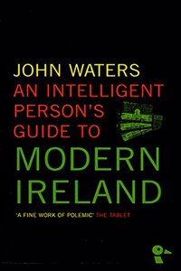 An Intelligent Person's Guide to Modern Ireland
