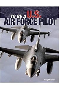 To be a U.S. Air Force Pilot