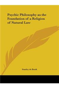Psychic Philosophy as the Foundation of a Religion of Natural Law (1921)