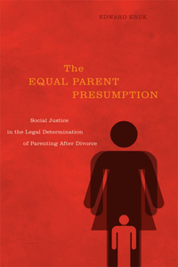 Equal Parent Presumption: Social Justice in the Legal Determination of Parenting After Divorce