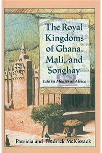 The Royal Kingdoms of Ghana, Mali, and Songhay