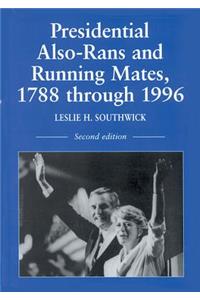 Presidential Also-Rans and Running Mates, 1788 Through 1996, 2D Ed.