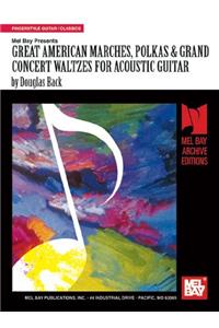 Great American Marches, Polkas & Grand Concert Waltzes for Acoustic Guitar