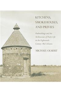 Kitchens, Smokehouses, and Privies