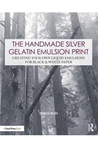 The Handmade Silver Gelatin Emulsion Print