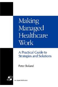 Making Managed Health Care Work