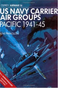 US Navy Carrier Air Groups: Pacific 1941-45 (Airwar)