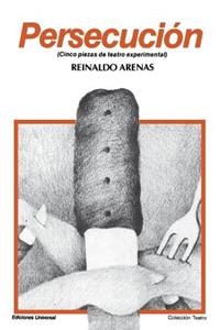 Persecucion : Cinco Piezas De Teatro Experimental (Coleccion Teatro)