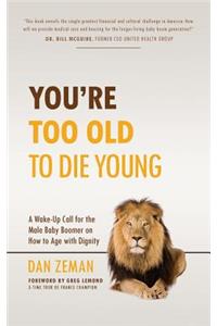 You're Too Old to Die Young