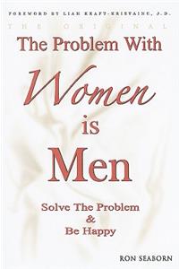 The Problem with Women Is Men