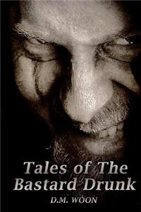 Tales of The Bastard Drunk