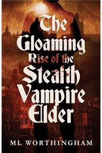 Gloaming, Rise of the Stealth Vampire Elder