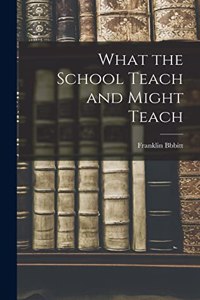 What the School Teach and Might Teach