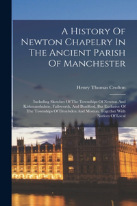 History Of Newton Chapelry In The Ancient Parish Of Manchester