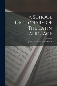 School Dictionary Of The Latin Language