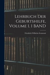 Lehrbuch Der Geburtshilfe, Volume 1. 1 BAND