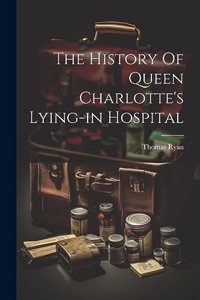 History Of Queen Charlotte's Lying-in Hospital