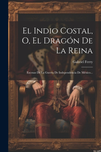 El Indio Costal, O, El Dragón De La Reina