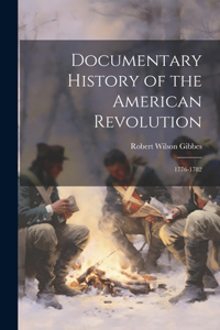 Documentary History of the American Revolution