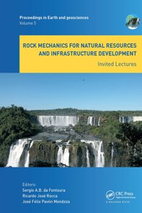 Rock Mechanics for Natural Resources and Infrastructure Development - Invited Lectures
