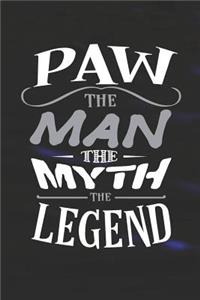 Paw The Man The Myth The Legend: Family life grandpa dad men father's day gift love marriage friendship parenting wedding divorce Memory dating Journal Blank Lined Note Book