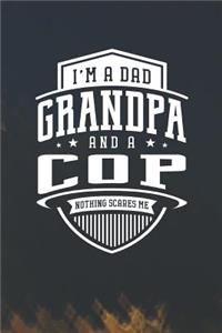 I'm A Dad Grandpa & A Cop Nothing Scares Me