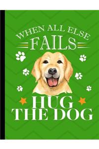 When All Else Fails Hug The Dog