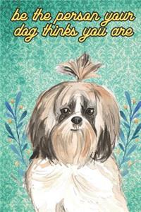 Be The Person Your Dog Thinks You Are