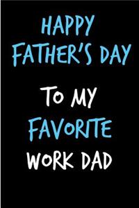 Happy Father's Day To Favorite Work Dad