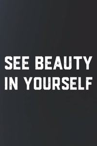 See Beauty In Yourself