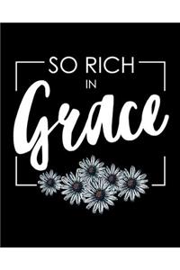 So rich in Grace