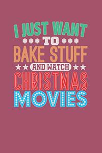 I Just Want To Bake Stuff And Watch Christmas Movies