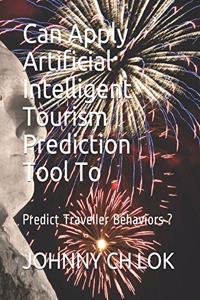 Can Apply Artificial Intelligent Tourism Prediction Tool To